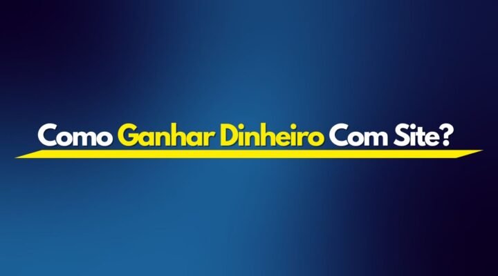 Como Ganhar Dinheiro com Site em 2025: Estratégias Inovadoras