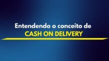 O Que é CASH ON DELIVERY? Tudo o Que Você Precisa Saber!