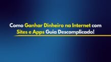 Como Ganhar Dinheiro na Internet com Sites e Apps (Guia Descomplicado!)